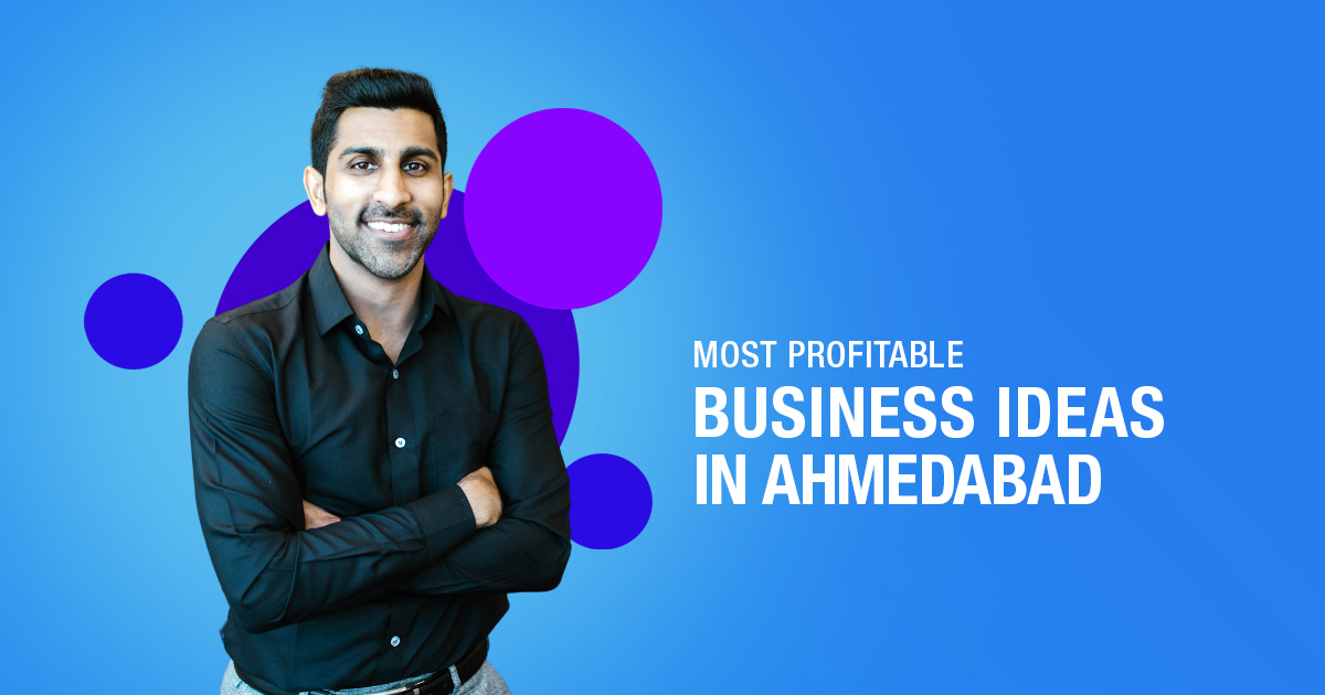 Most Profitable Business Ideas In Ahmedabad