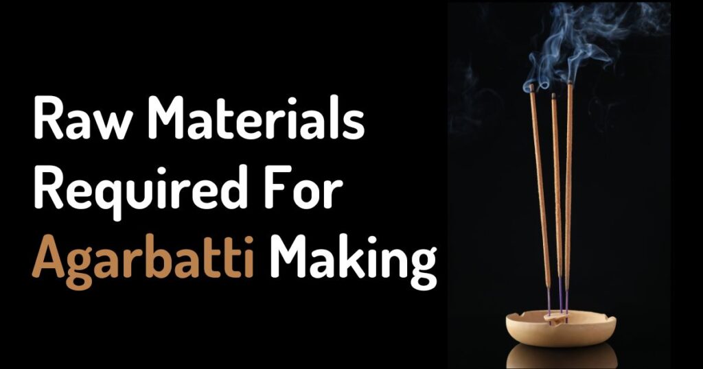 List Of Raw Materials Required For Agarbatti Making