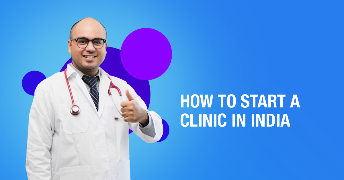 How To Start A Clinic In India - Simple Steps
