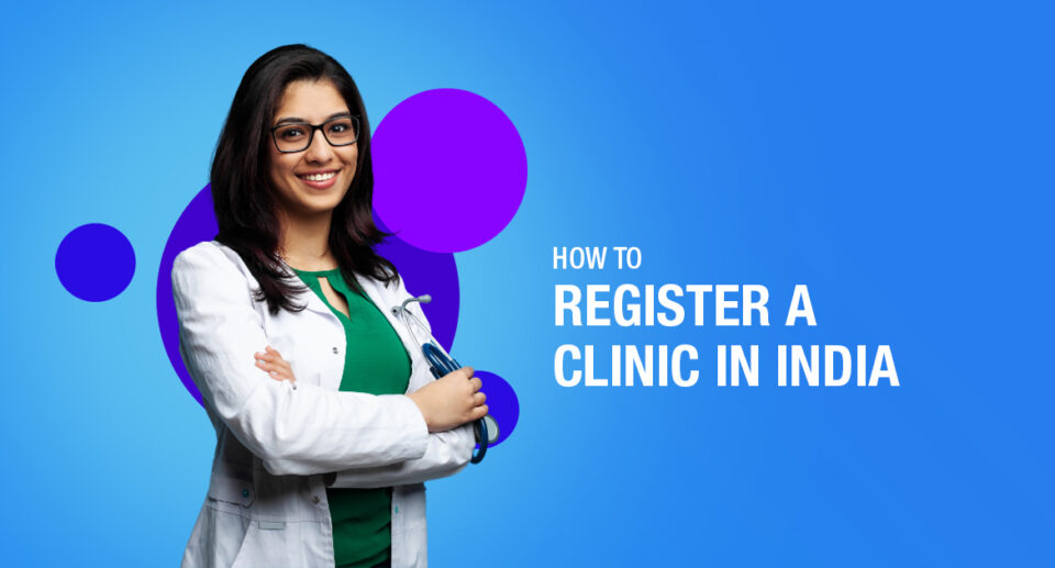 Understanding How To Register A Clinic In India