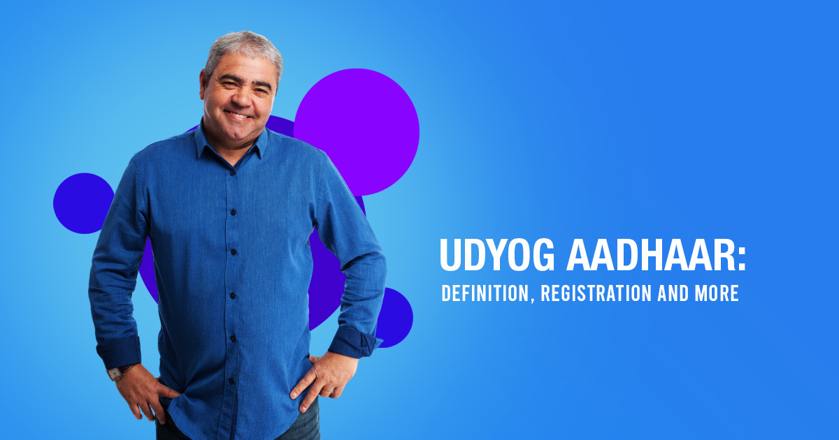 Udyog Aadhaar Registration Process, Documents, Benefits and More