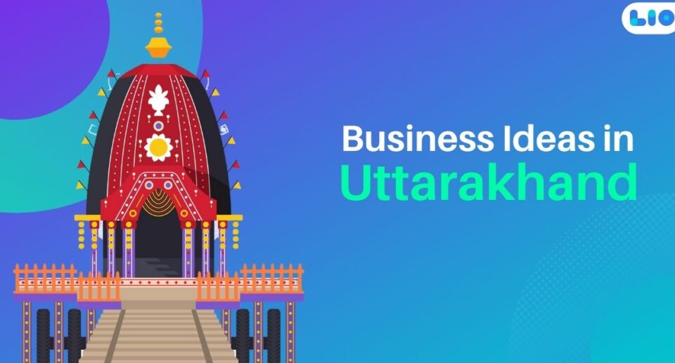 8 Best Business Ideas In Uttarakhand That You Must Try In 2024