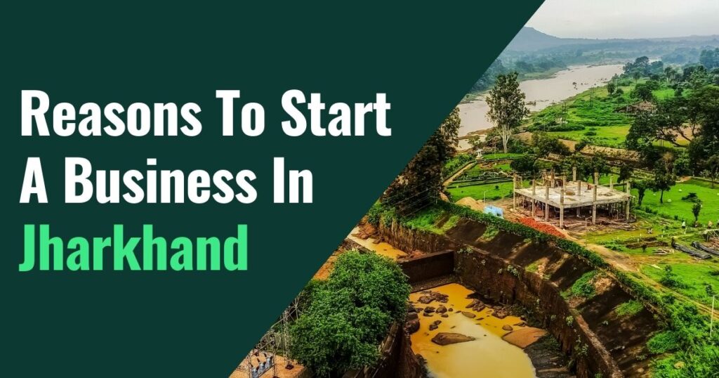 Reasons To Start a Business in Jharkhand