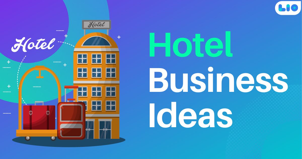 8 Innovative Hotel Business Ideas for Entrepreneurs