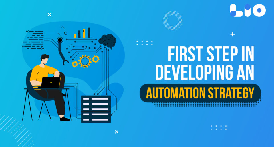 The First Step in Developing an Automation Strategy: A Comprehensive Guide