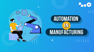 Automation in Manufacturing: Transforming the Future of Industry