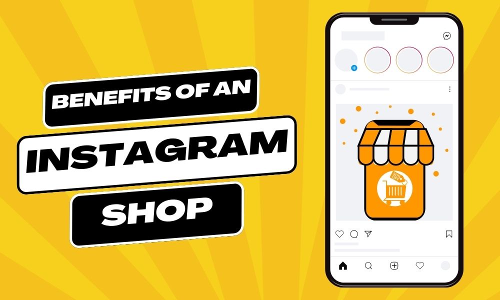 Benefits of an Instagram Shop