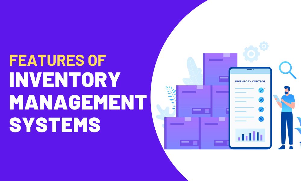 Features of Inventory
Management
Systems