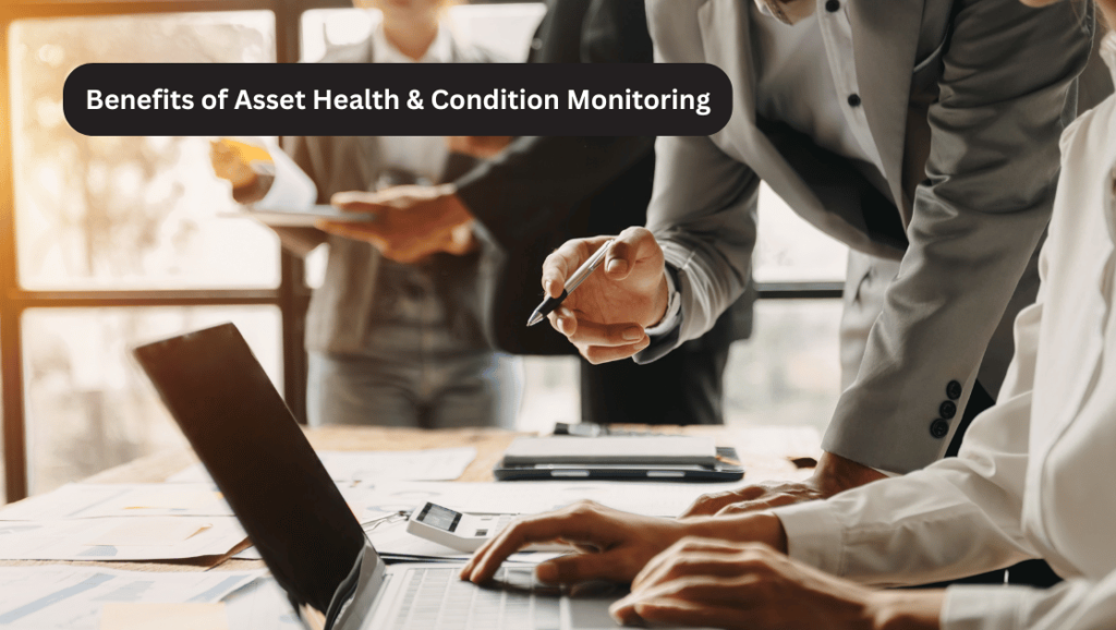 Benefits of Asset Health & Condition Monitoring