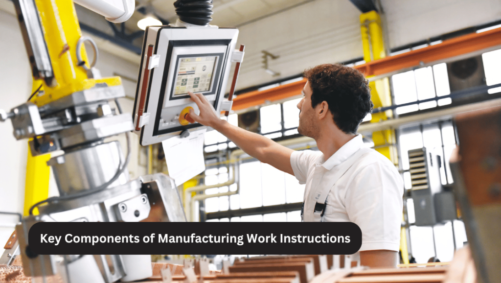 Key Components of Manufacturing Work Instructions
