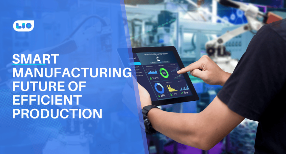 Smart Manufacturing The Future of Efficient Production