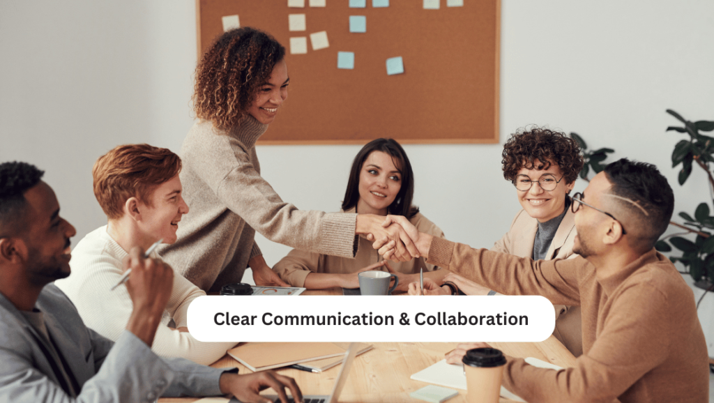 Clear Communication & Collaboration