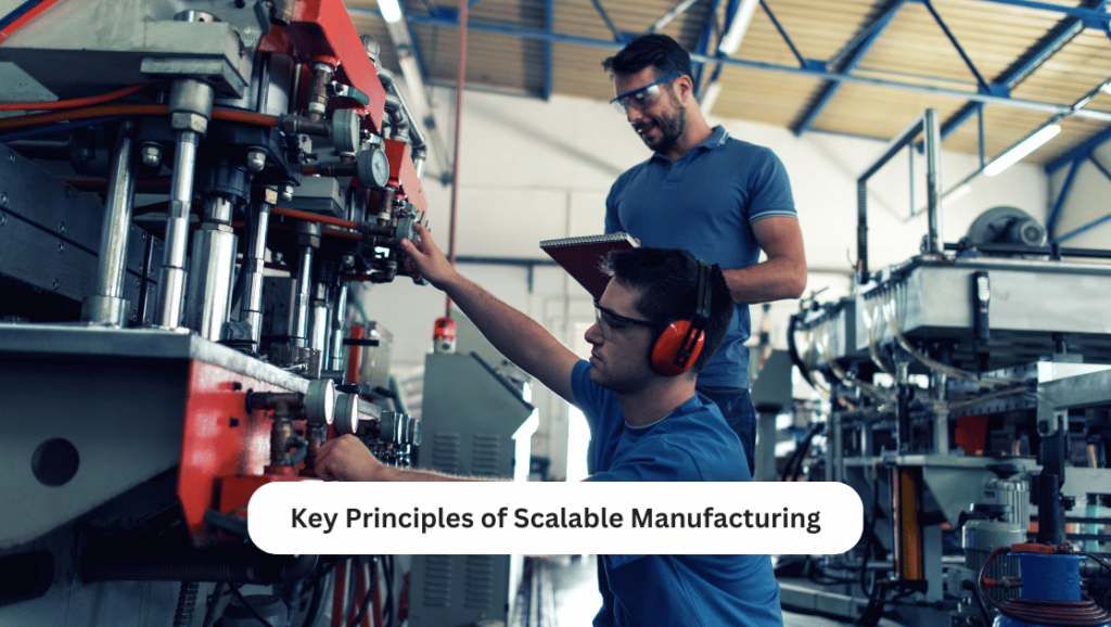 Key Principles of Scalable Manufacturing