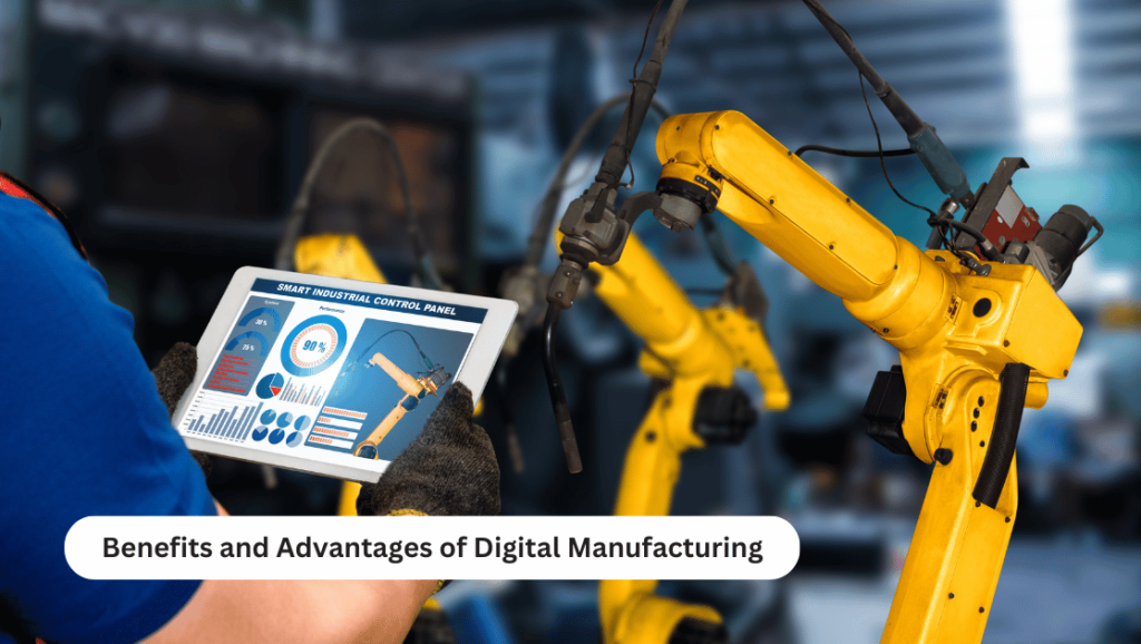 Benefits and Advantages of Digital Manufacturing