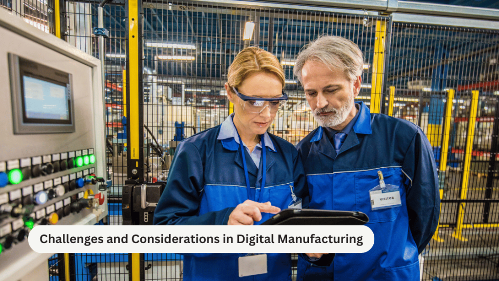 Challenges and Considerations in Digital Manufacturing