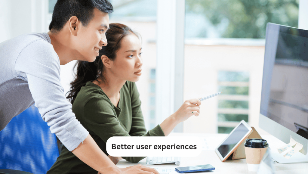 Better user experiences