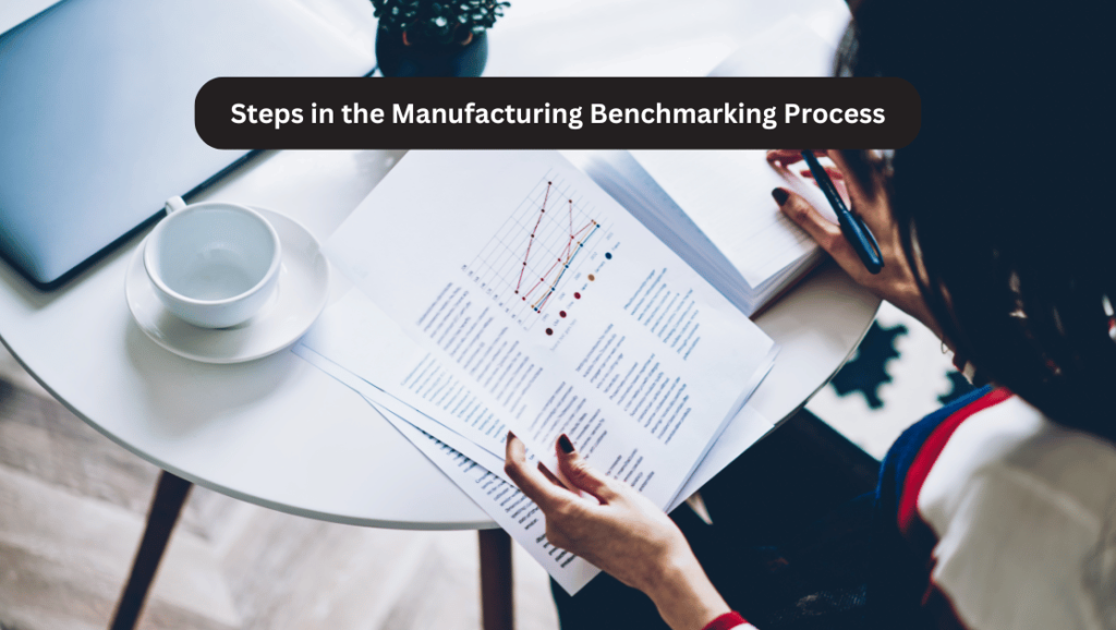 Steps in the Manufacturing Benchmarking Process