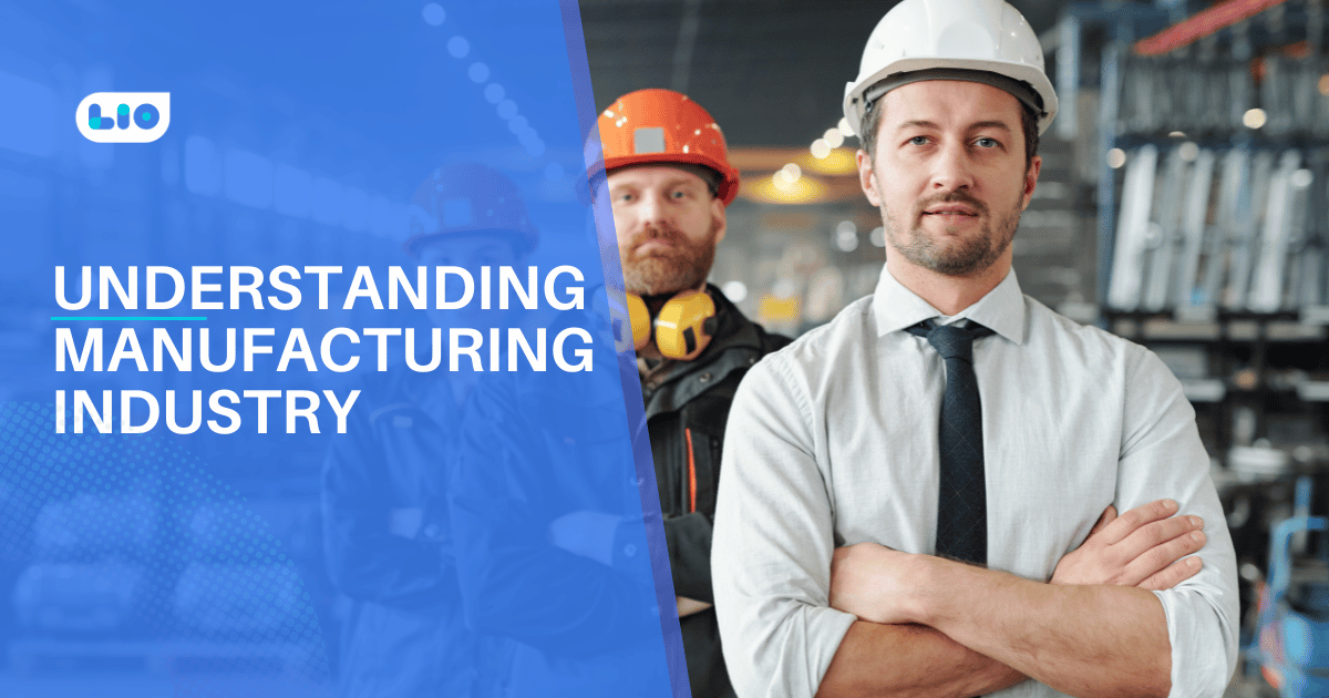 Understanding the Manufacturing Industry