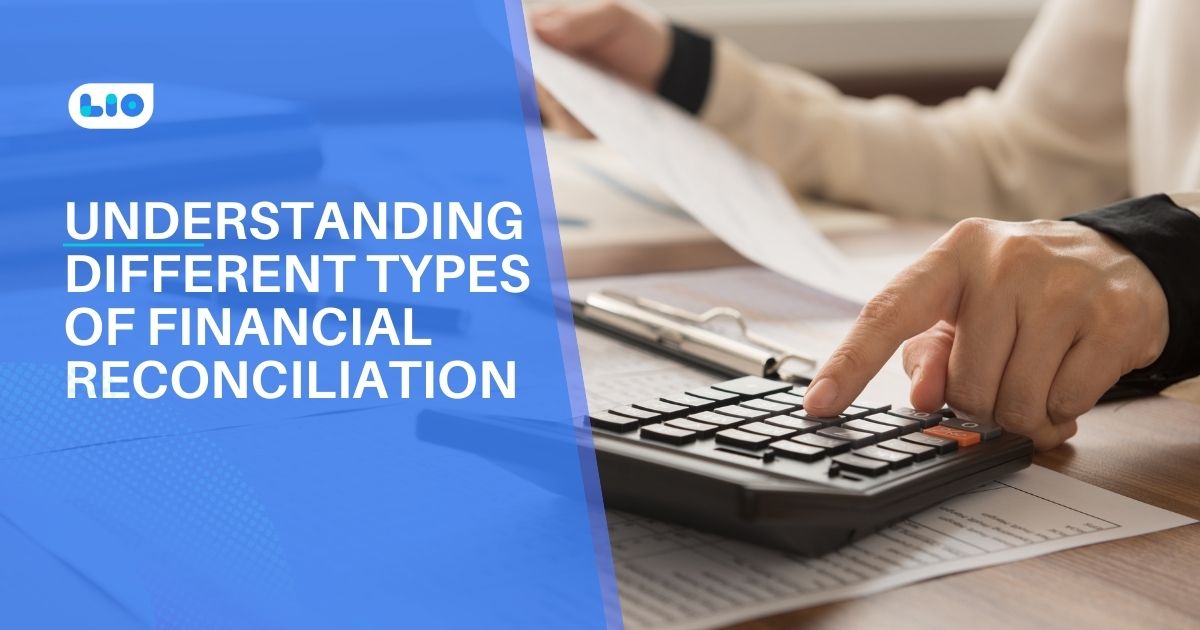 Understanding Different Types of Financial Reconciliation: From Bank to Intercompany Reconciliation